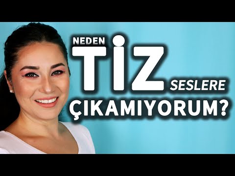 NEDEN TİZ SESLERE ÇIKAMIYORUM?