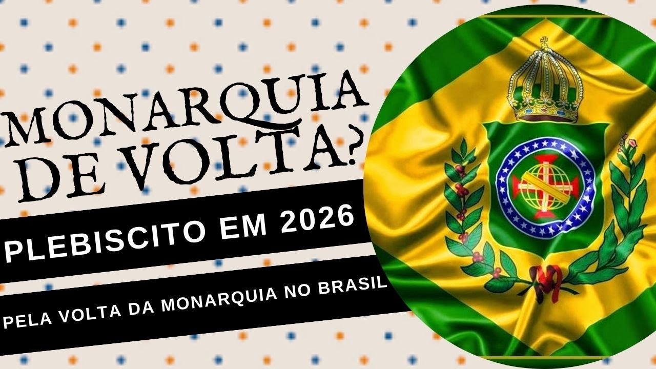 O BRASIL PODE VOLTAR A SER UMA MONARQUIA EM 2026?