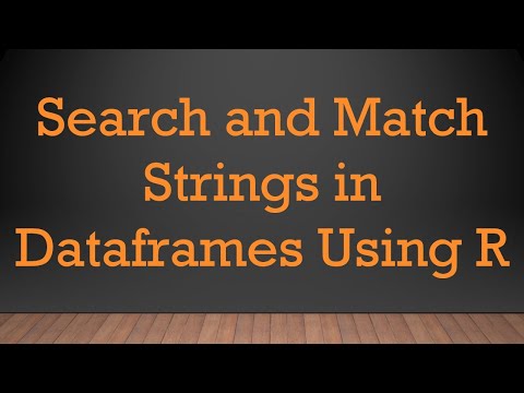 Search and Match Strings in Dataframes Using R