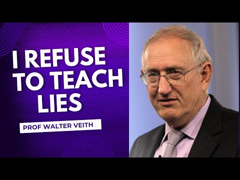 I REFUSE TO TEACH LIES ~ PROF WALTER VEITH