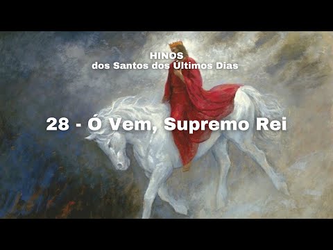28 - Ó Vem, Supremo Rei (Todas as vozes)