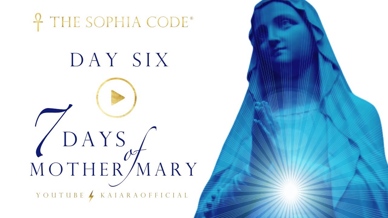 KAIA RA  |  Day 6 of "7 Days of Mother Mary"  |  Activate The Sophia Code® Within You