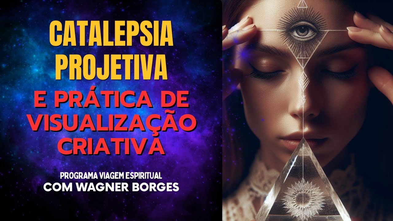CATALEPSIA PROJETIVA E PRÁTICA DE VISUALIZAÇÃO CRIATIVA