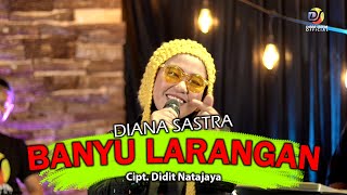 Download lagu BANYU LARANGAN - DIANA SASTRA 2023 mp3
