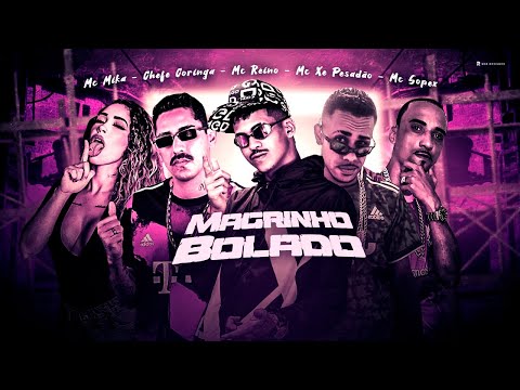 MC REINO, CHEFE CORINGA, MC XE PESADÃO, MC SOPEX, MC MIKA - MAGRINHO BOLADO