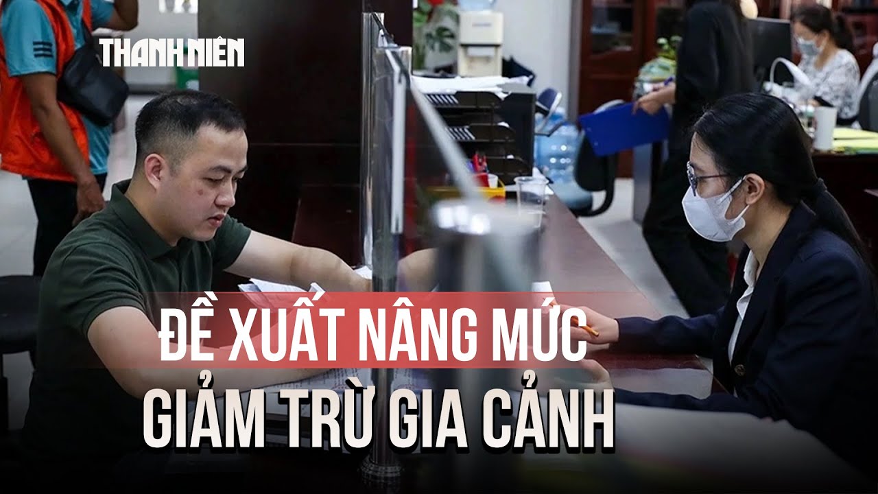 Đề xuất nâng mức giảm trừ gia cảnh lên 20 triệu đồng/tháng