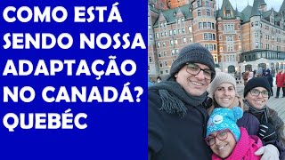 Como está sendo nossa adaptação no Canadá Quebec