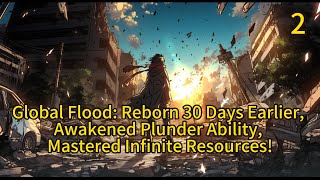 Global Flood: Reborn 30 Days Earlier, Awakened Plunder Ability, Mastered Infinite Resources!