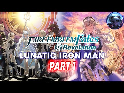 The Adventure Begin! | Fire Emblem Fates Revelation Lunatic Iron Man: Part 1