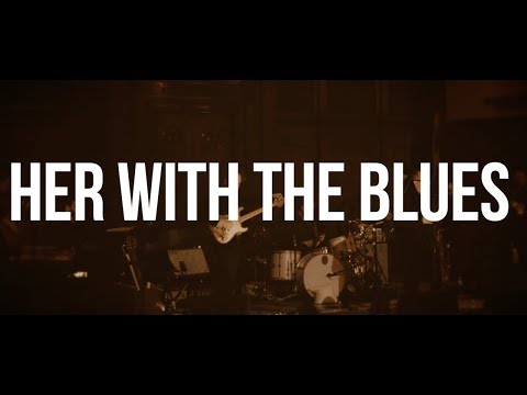 Video thumbnail for Her with the Blues