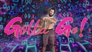 Gotta Go! Music Video