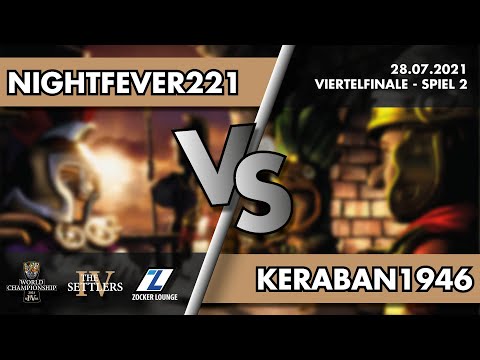 Nightfever221 vs. Keraban1946 - Viertelfinale - THE SETTLERS IV WORLD CHAMPIONSHIP 2021