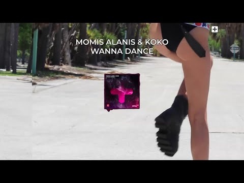 Momis Alanis, Koko - Wanna Dance - #EDM (Official Audio)
