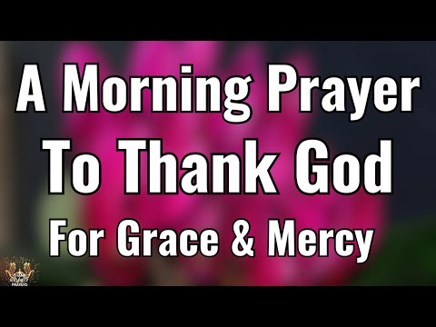 A Heartfelt Morning Prayer to Thank God | Grace and Mercy for Today