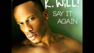 K. WiLL! "Say It Again"