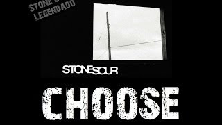 Stone Sour - Choose (Tradução)