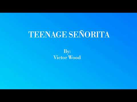 TEENAGE SEÑORITA -Victor Wood -Lyrics