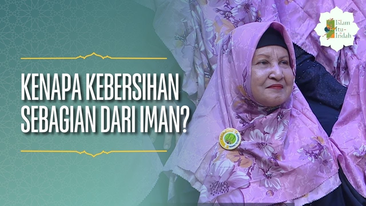 Kenapa Kebersihan Sebagian Dari Iman? - ISLAM ITU INDAH (12/4/26) P4