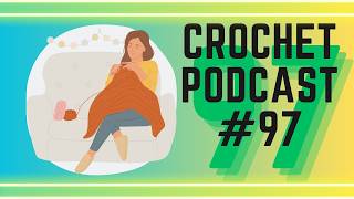 Crochet Podcast #97 ⎯ Crochet FOs ⎯ Snow ⎯ Bread Making