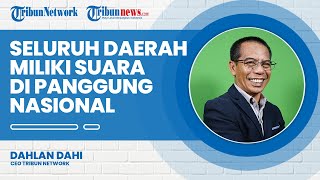 CEO Tribun Network Dahlan Dahi Sebut Seluruh Daerah Termasuk Papua Punya Suara di Panggung Nasional