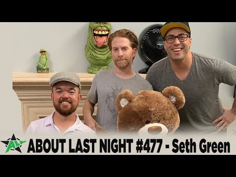 Seth Green | About Last Night Podcast with Adam Ray | 477