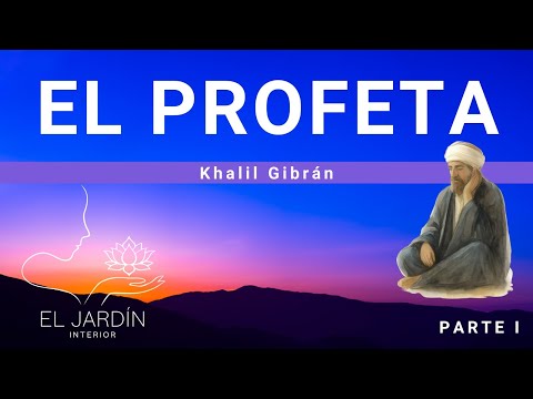 EL PROFETA de Khalil Gibran 1ª Parte