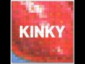 Kinky - Anorexic Freaks