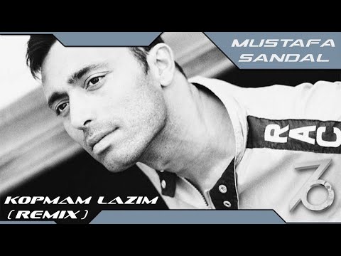 Mustafa Sandal — Kopmam Lazim [Remix]