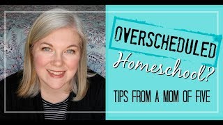 Help for an Overscheduled Homeschool