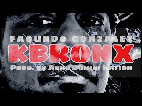 FAQUNDO Gonzalez - KBRONX (Prod. by Don P)