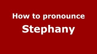 How to pronounce Stephany