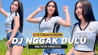 Download lagu NGGAK DULU VIRAL TIKTOK - DJ SETENGAH KENDANG TERBARU 2025 YANG PALING DICARI mp3