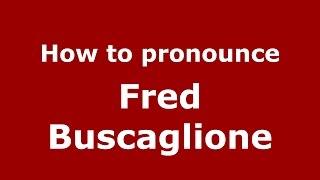 How to pronounce Fred Buscaglione