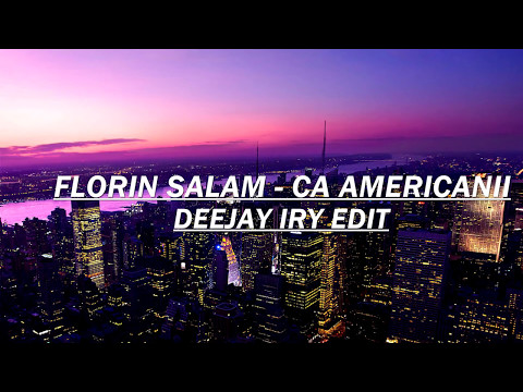 Florin Salam - Ca Americanii (Deejay Iry Edit)