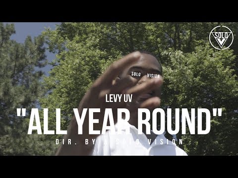Levy UV - "All Year Round" (Official Video) | Dir. By @aSoloVision