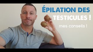 ÉPILATION DES TESTICULES : mes conseils !