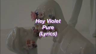 Hey Violet || Pure || (Lyrics)