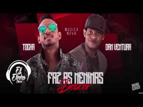 MC TOCHA E DAN VENTURA FAZ AS MENINAS DESCER MÚSICA NOVA 2017