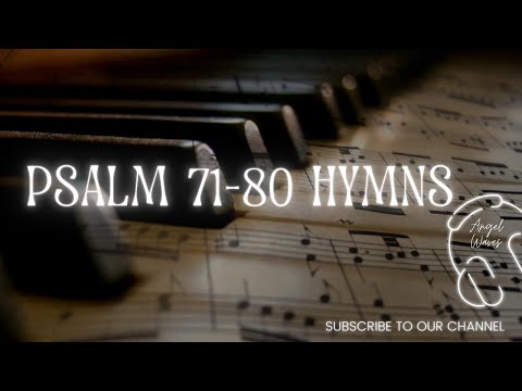 Psalm 71-80 Hymns