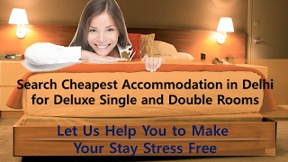 Hotel Accommodation in New Delhi is A Way to Stay in Budget Prices – Guide to Kn