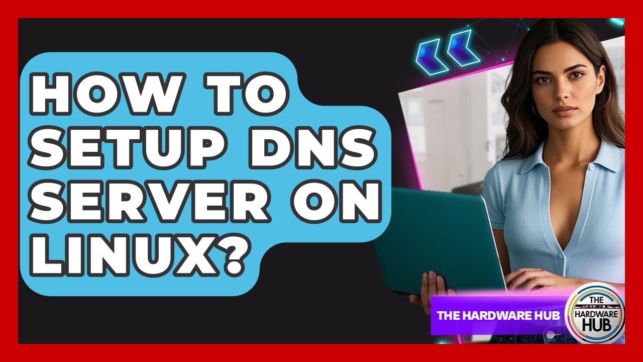 How To Setup DNS Server On Linux? - The Hardware Hub