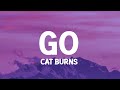 Cat Burns - Go (Lyrics) so don't call this number anymore cause i won't be there for you