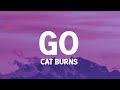 Cat Burns Go Lyrics So Don T Call This Number Anymore Cause I Won T Be There For You