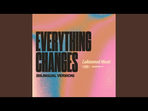 Everything Changes (Bilingual Version) (feat. Tauren Wells, Danilo Montero)