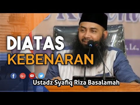 SABAR, IMAN DAN IKLHAS, JALAN MENUJU SURGA DIATAS KEBENARAN - USTADZ SYAFIQ RIZA BASALAMAH