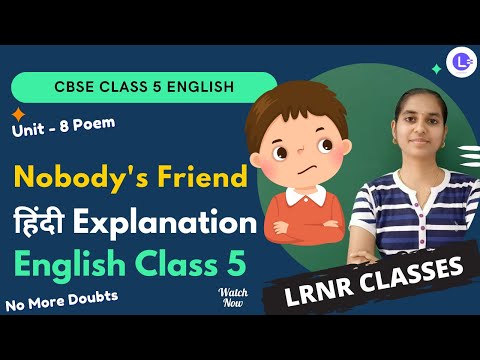 CBSE Class 5 English Unit 8 Poem - Nobody's Friend || हिंदी Explanation || Marigold || NCERT || LRNR Classes