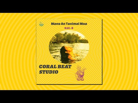 Mano An Tanimai Moa - Nak-B