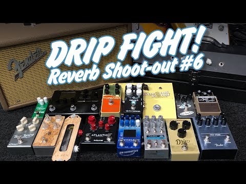 DRIP FIGHT!- Reverb Shootout #6