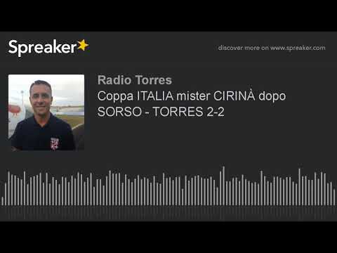 Coppa ITALIA mister CIRINÀ dopo SORSO - TORRES 2-2