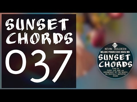 Kevin Holdeen - Sunset Chords 037 @ DI. FM MELODIC PROGRESSIVE HOUSE MIX 25.05.2016